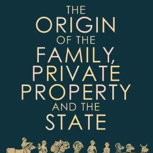 The Origin of the Family, Private Property and the State