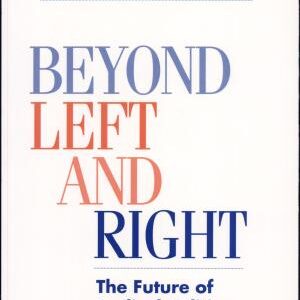 Beyond Left and Right: The Future of Radical Politics
