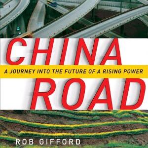 China Road: A Journey into the Future of a Rising Power