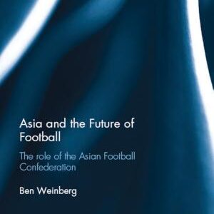 Asia and the Future of Football: The Role of the Asian Football Confederation