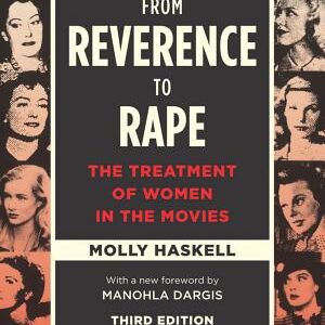 From Reverence to Rape: The Treatment of Women in the Movies