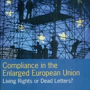 Compliance in the Enlarged European Union: Living Rights Or Dead Letters?