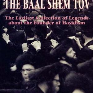 In Praise of Baal Shem Tov (Shivhei Ha-Besht: the Earliest Collection of Legends About the Founder of Hasidism)