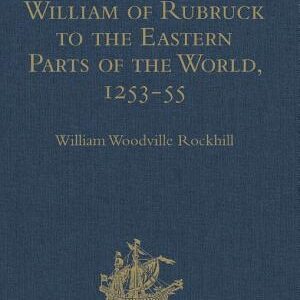 The Journey of William of Rubruck to the Eastern Parts of the World, 1253-55: As Narrated by Himself. With Two Accounts of the Earlier Journey of John of Pian de Carpine