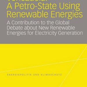 Venezuela: A Petro-State Using Renewable Energies: A Contribution to the Global Debate about New Renewable Energies for Electricity Generation