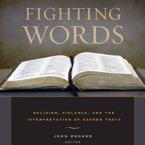 Fighting Words: Religion, Violence, and the Interpretation of Sacred Texts