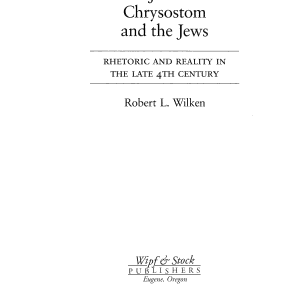 John Chrysostom and the Jews: Rhetoric and Reality in the Late 4th Century