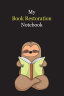My Book Restoration Notebook: With A Cute Sloth Reading (sleeping), Blank Lined Notebook Journal Gift Idea With Black Background Cover