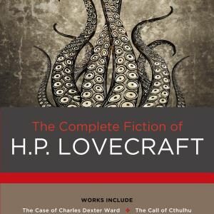 The Complete Fiction of H. P. Lovecraft