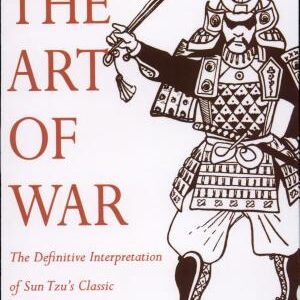 Art of War: The Definitive Interpretation of Sun Tzu's Classic Book of Strategy