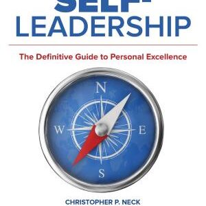 Self-Leadership: The Definitive Guide to Personal Excellence