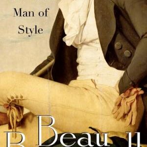 Beau Brummell: The Ultimate Man of Style