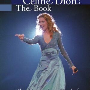 Passion Celine Dion: The Ultimate Reference for the Fan