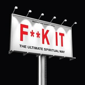 F**k It (Revised and Updated Edition): The Ultimate Spiritual Way