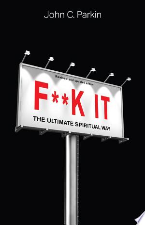 F**k It (Revised and Updated Edition): The Ultimate Spiritual Way