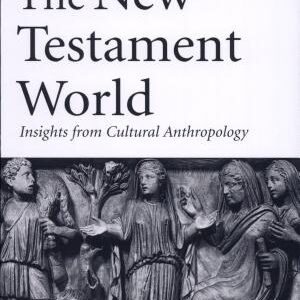 The New Testament World: Insights from Cultural Anthropology