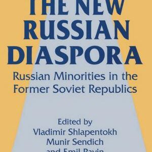 The New Russian Diaspora: Russian Minorities in the Former Soviet Republics