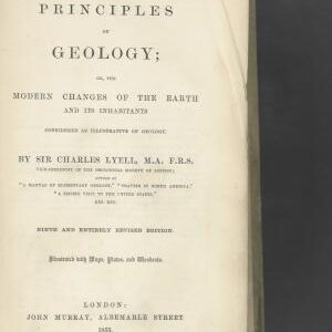 Principles of Geology: Or the Modern Changes of the Earth and Its Inhabitants Considered as Illustrative of Geology