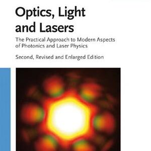 Optics, Light and Lasers: The Practical Approach to Modern Aspects of Photonics and Laser Physics