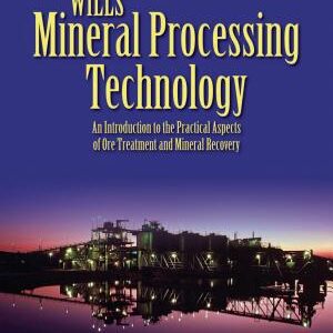 Wills' Mineral Processing Technology: An Introduction to the Practical Aspects of Ore Treatment and Mineral Recovery