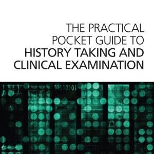 The Practical Pocket Guide to History Taking and Clinical Examination