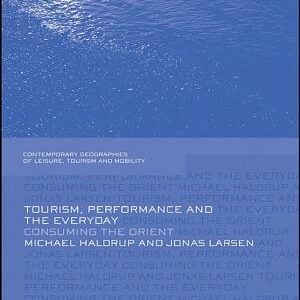 Tourism, Performance and the Everyday: Consuming the Orient