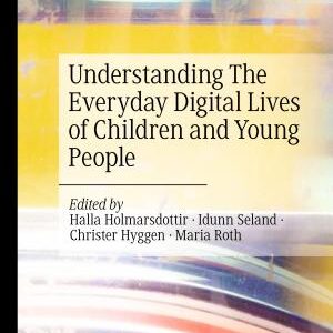 Understanding The Everyday Digital Lives of Children and Young People