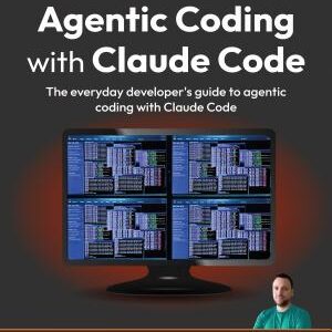 Agentic Coding with Claude Code: The everyday developer's guide to agentic coding with Claude Code