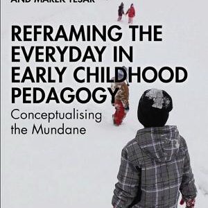 Reframing the Everyday in Early Childhood Pedagogy: Conceptualising the Mundane
