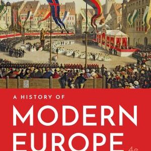 A History of Modern Europe: Fourth Edition 1 Volume
