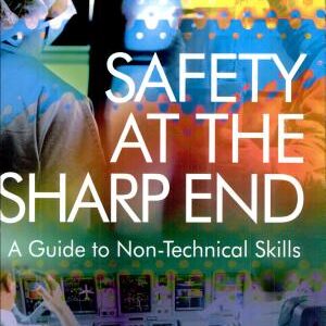 Safety at the Sharp End: A Guide to Non-technical Skills