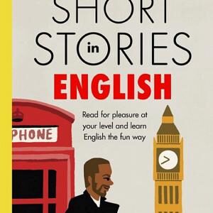Short Stories in English for Intermediate Learners: Read for pleasure at your level, expand your vocabulary and learn English the fun way!