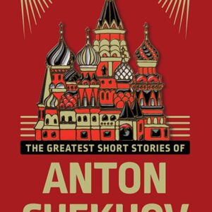 The Greatest Short Stories of Anton Chekhov
