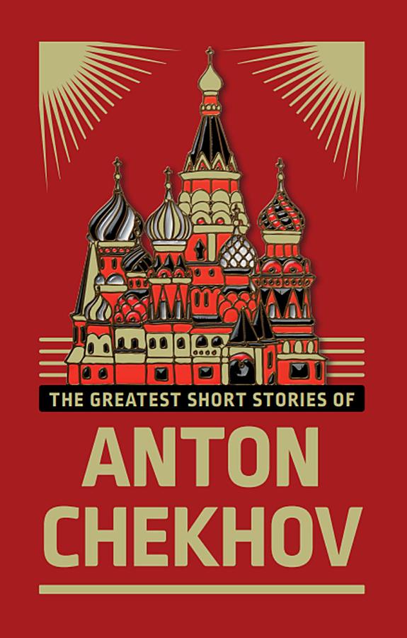 The Greatest Short Stories of Anton Chekhov