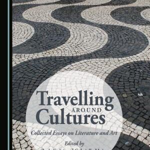 Travelling around Cultures: Collected Essays on Literature and Art