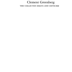 The Collected Essays and Criticism, Volume 4: Modernism with a Vengeance, 1957-1969