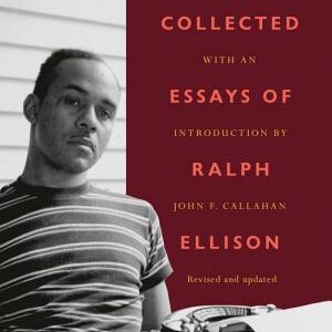 The Collected Essays of Ralph Ellison