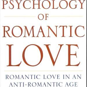The Psychology of Romantic Love: Romantic Love in an Anti-Romantic Age