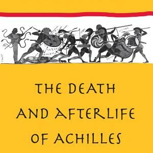 The Death and Afterlife of Achilles