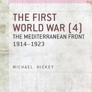 The First World War (4): The Mediterranean Front 1914–1923