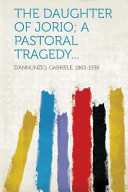 The Daughter of Jorio; a Pastoral Tragedy...