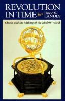 Revolution in Time: Clocks and the Making of the Modern World