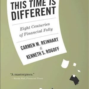 This Time Is Different: Eight Centuries of Financial Folly