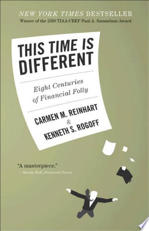 This Time Is Different: Eight Centuries of Financial Folly