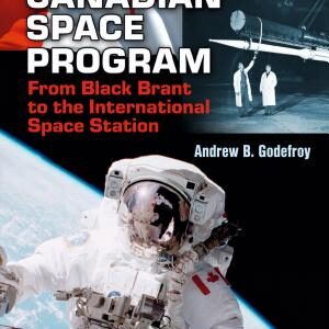 The Canadian Space Program: From Black Brant to the International Space Station
