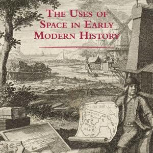 The Uses of Space in Early Modern History