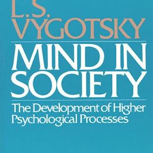 Mind in Society: Development of Higher Psychological Processes
