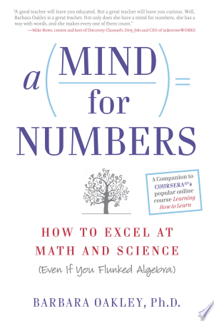 A Mind For Numbers: How to Excel at Math and Science (Even If You Flunked Algebra)