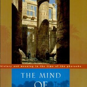 The Mind of Egypt: History and Meaning in the Time of the Pharaohs
