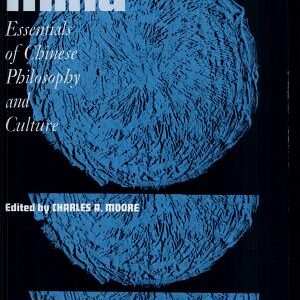 The Chinese Mind: Essentials of Chinese Philosophy and Culture
